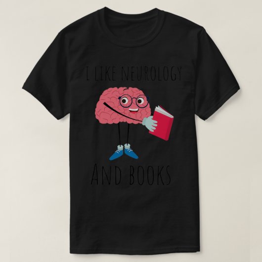Ich mag Neurologie und Bücher Neurowissenschaft Pu T-Shirt (Design vorne)