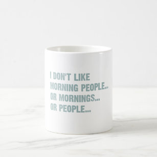 Ich mag nicht Morgenleute oder Morgen oder peopl Kaffeetasse
