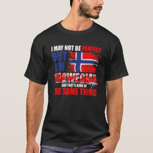 Ich mag nicht perfekt sein, aber ich bin norwegisc T-Shirt