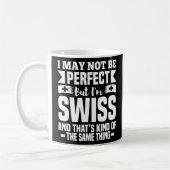 Ich mag nicht perfekt sein, aber ich bin Schweizer Kaffeetasse (Links)
