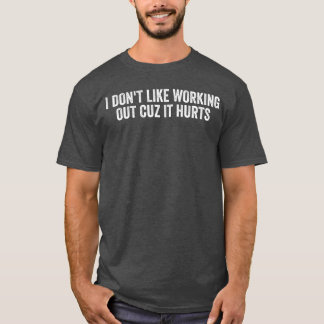 Ich mag nicht trainieren, weil es weh tut Mädchen T-Shirt
