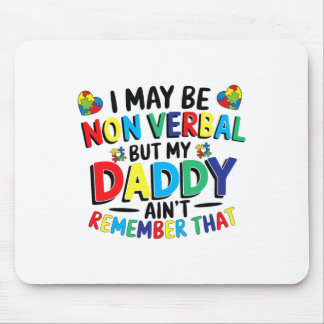 Ich mag nicht verbal sein, aber mein Papa erinnert Mousepad