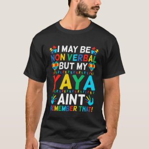 Ich mag nicht verbal sein, aber mein Yaya erinnert T-Shirt