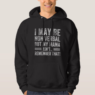 Ich mag nicht verbal sein, aber meine Mama erinner Hoodie