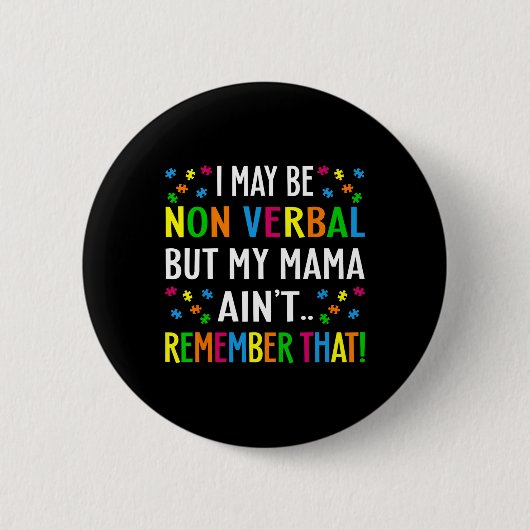 Ich mag nicht verbal sein, aber meine Mutter erinn Button (Vorderseite)