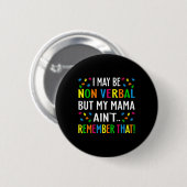 Ich mag nicht verbal sein, aber meine Mutter erinn Button (Vorne & Hinten)