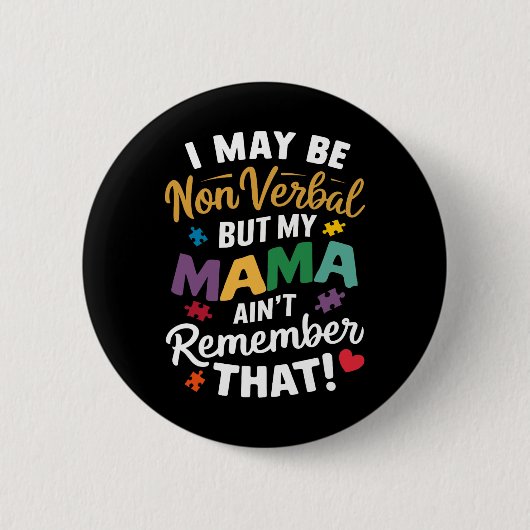 Ich mag nicht verbal sein, aber meine Mutter erinn Button (Vorderseite)