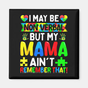 Ich mag nicht verbal sein, aber meine Mutter erinn Magnet