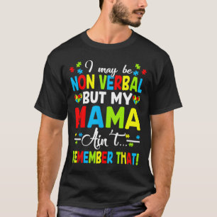 Ich mag nicht verbal sein, aber meine Mutter erinn T-Shirt