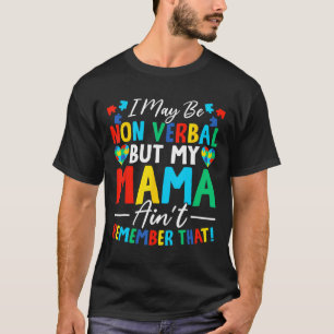 Ich mag nicht verbal sein, aber meine Mutter erinn T-Shirt