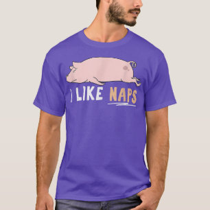 Ich mag Nickerchen Funny Pig Niedlich Lazy Animal T-Shirt
