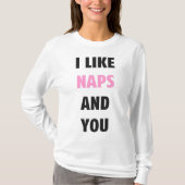 Ich mag Nickerchen und Sie T-Shirt (Vorderseite)