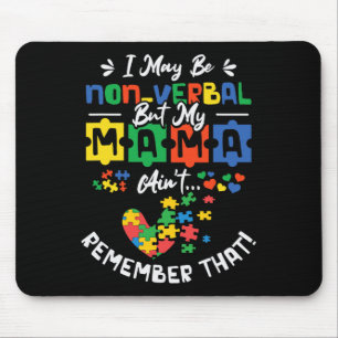 Ich mag nonverbal sein, aber meine Mama erinnert s Mousepad