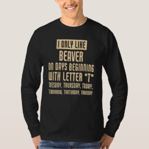 Ich mag nur Biber T-Shirt
