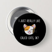 Ich mag nur Calico Cats Ok? Niedlich Calico Cat Button (Vorne & Hinten)