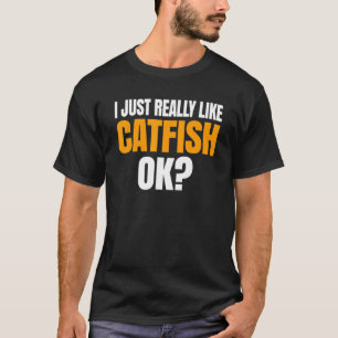 Ich mag nur Catfish Ok T-Shirt
