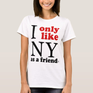 Ich mag nur NY als Freund T-Shirt