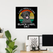 Ich mag nur schwarze Labrador, okay? Poster (Heimbüro)