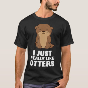 Ich mag Otters einfach anders Niedlich T-Shirt