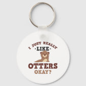 Ich mag Otters Funny Quote Schlüsselanhänger (Vorderseite)