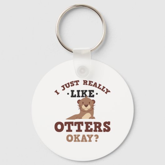 Ich mag Otters Funny Quote Schlüsselanhänger (Vorderseite)