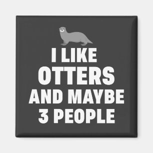 Ich mag Otters und vielleicht 3 Leute Funny Otter Magnet