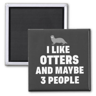 Ich mag Otters und vielleicht 3 Leute Funny Otter  Magnet