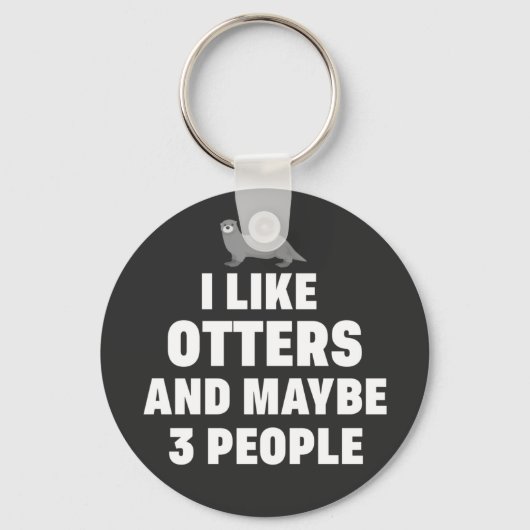 Ich mag Otters und vielleicht 3 Leute Funny Otter Schlüsselanhänger (Vorderseite)