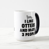 Ich mag Otters und vielleicht 3 Leute Funny Otter  Verwandlungstasse (VorderseiteRechts)