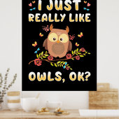 Ich mag Owls einfach so. Poster (Küche)