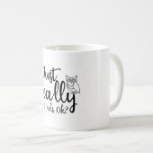 Ich mag Owls wirklich, OK? Kaffeetasse (VorderseiteRechts)