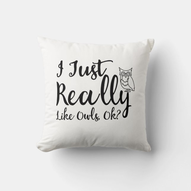 Ich mag Owls wirklich, OK? Kissen (Vorderseite)