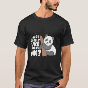 Ich mag Pandas einfach wirklich ok Panda T-Shirt