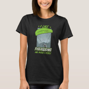 Ich mag Paragleiten und vielleicht 3 Leute Paragli T-Shirt