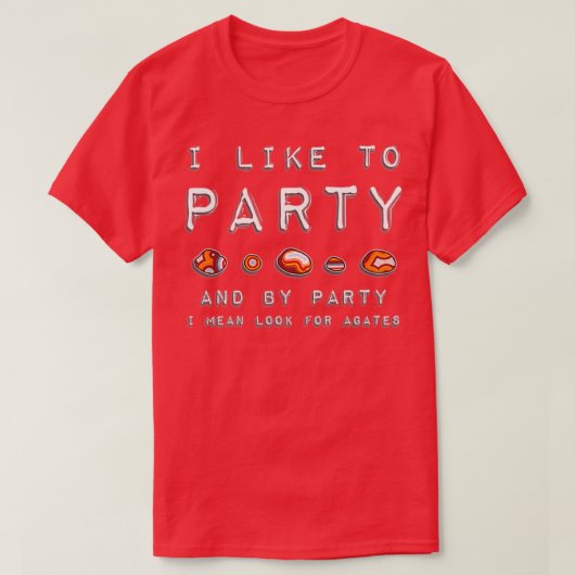 Ich mag Party auf der Suche nach Agates T-Shirt (Design vorne)
