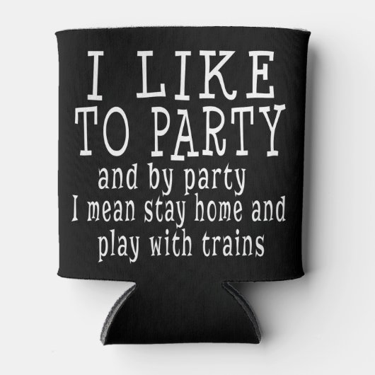 Ich mag Party Funny Model Train Hobby Enthusiast Dosenkühler (Vorderseite)