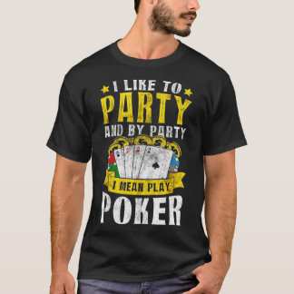 Ich mag Party Ich Gemein spiele Poker Texas Holdem T-Shirt