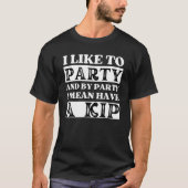 Ich mag Party und ein Kip-Nickerchen Britisch-Engl T-Shirt (Vorderseite)