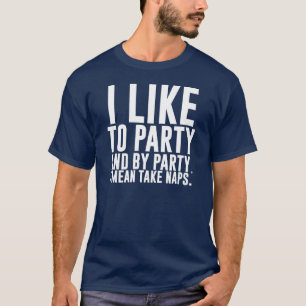 Ich mag Party - und mit dem Party nehme ich Gemein T-Shirt
