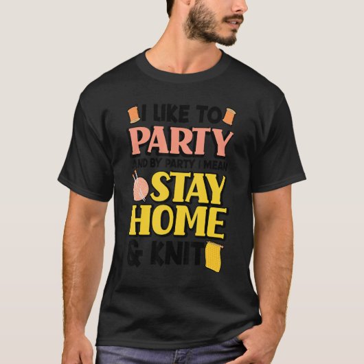 Ich mag Party und von Teil I Gemein Bleibe Zuhause T-Shirt (Vorderseite)