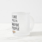 Ich mag Pasta und vielleicht 3 Leute Mattglastasse (VorderseiteRechts)