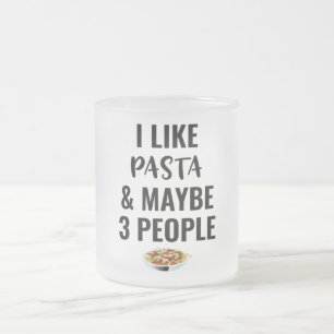 Ich mag Pasta und vielleicht 3 Leute Mattglastasse