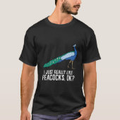 Ich mag Peacock Birds Niedlich Peacock T-Shirt (Vorderseite)