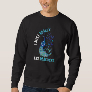 Ich mag Pfauen Buntes Tier Exotisch Sweatshirt