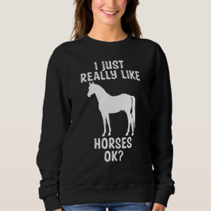 Ich mag Pferde als Pferd Tierreiten Sweatshirt