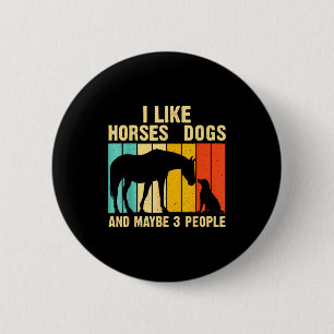 Ich mag Pferde Hunde & vielleicht 3 Personen V Button