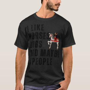 Ich mag Pferde Hunde und vielleicht 3 Personen 8 T-Shirt