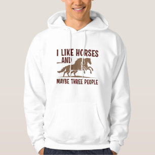 Ich mag Pferde und vielleicht 3 Leute Hoodie