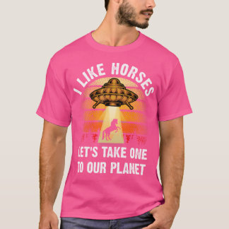 Ich mag Pferdeliebhaber Weltraum Alien Themed Spac T-Shirt