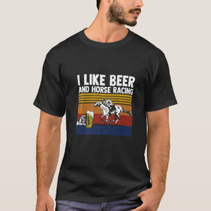 Ich mag Pferderennen und Bierpferd T-Shirt